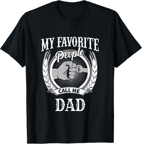 Mens My Favorite People Call Me Dad T-Shirt