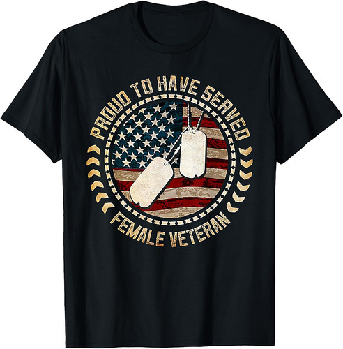 Proud To Have Served Female Veteran T-Shirt