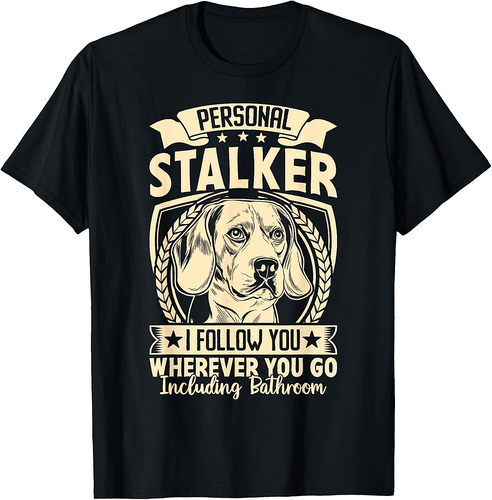 Personal Stalker I Will Follow You Wherever Go Bathroom T-Shirt