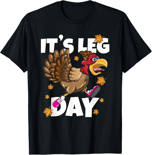 It's Leg Day Marathon Thanksgiving Turkey Workout Runner T-Shirt