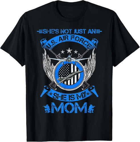 She's Not Just An US Air Force Veteran, She Is My Mom T-Shirt