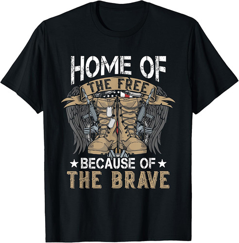 Home Of The Free Because Of The Brave Veteran T-Shirt