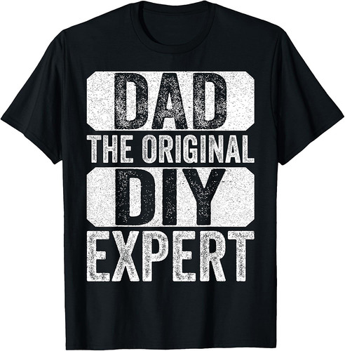 Dad, The Original Do It Yourself DIY Expert Father's Day T-Shirt