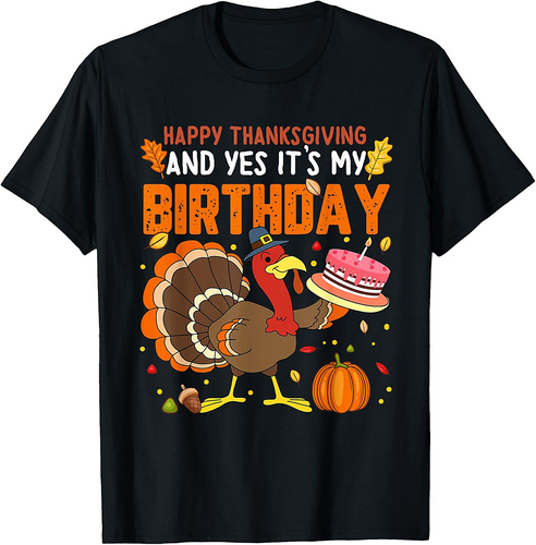 Happy Thanksgiving And Yes It's My Birthday Boys Girls T-Shirt