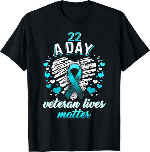 PTSD Awareness 22 a Day Veteran Lives Matter Teal Ribbon T-Shirt
