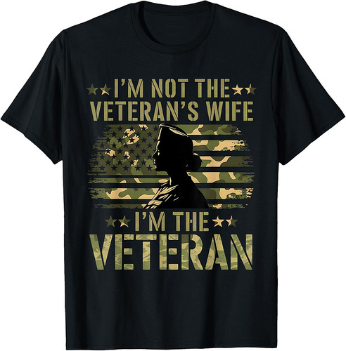 I'm Not The Veteran's Wife I'm The Veteran Camouflage Flag T-Shirt