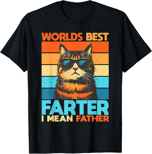 World's Best Farter I Mean Father Cat Dad Fathers Day Men Women T-Shirt