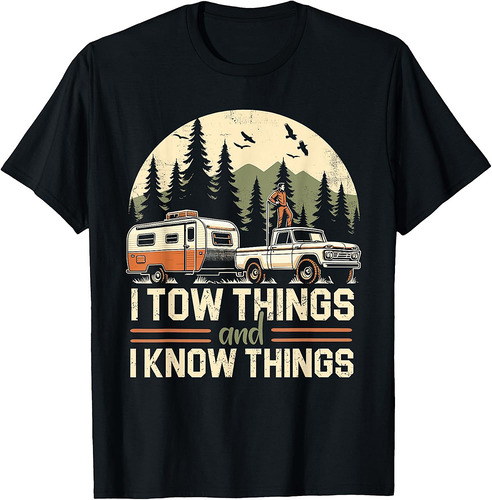 I Tow Things and I know Things Fathers Day Hiking Funny T-Shirt