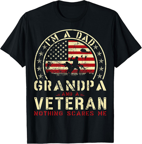 Father's Day Veterans Day I'm a Dad Grandpa and a Veteran T-Shirt