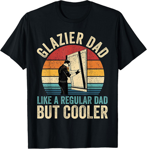 Glazier Dad Like Regular Dad But Cooler Father's Day T-Shirt