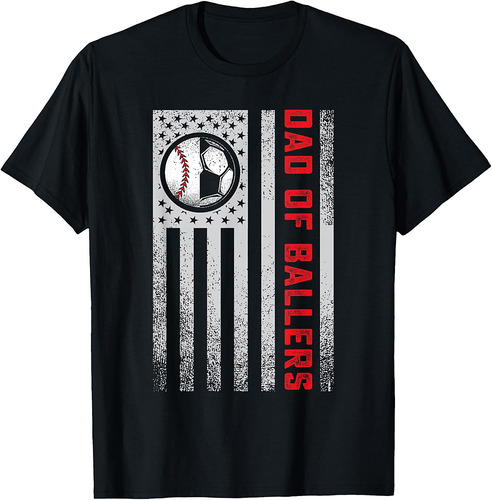 American Flag Dad Ballers Soccer Baseball Team Son Daughter Fathers Day T-Shirt