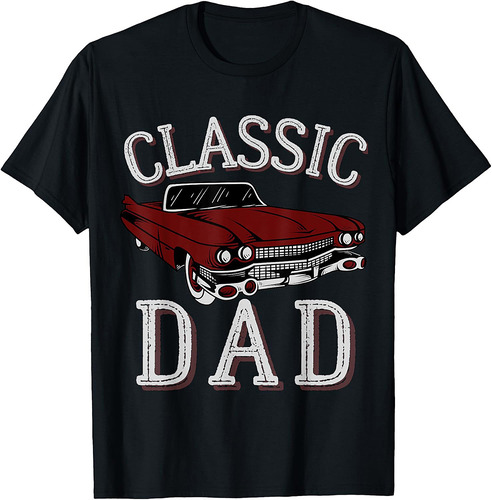 Vintage Funny Dad Classic Car Graphic Father's Day T-Shirt