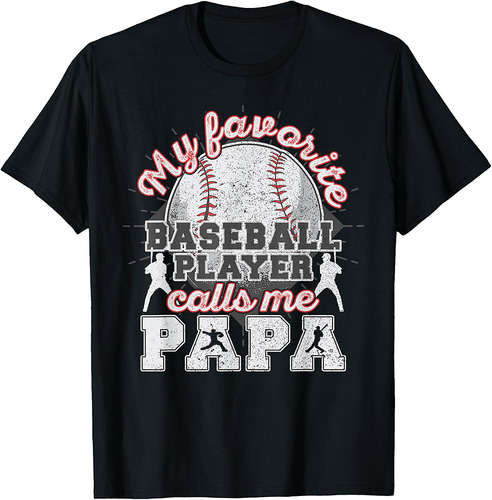 Baseball Papa Dad My Favorite Baseball Player Calls Me Papa T-Shirt