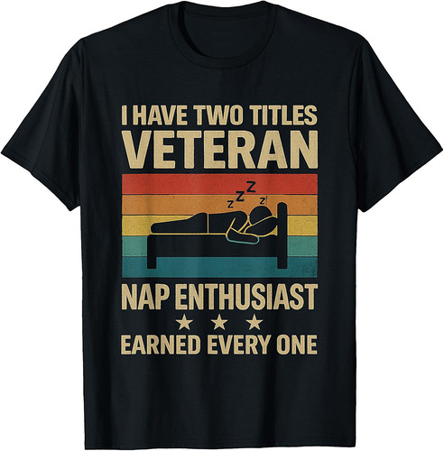 I have two titles Veteran Nap Enthusiasts US Veterans Day T-Shirt