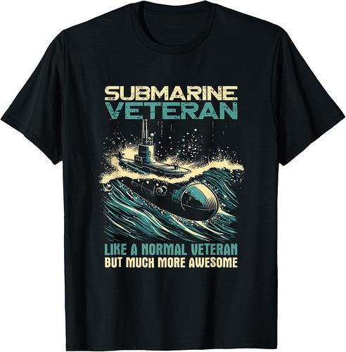 Submarine Veteran Like Normal Veteran But Much More Awesome T-Shirt