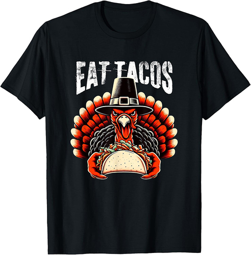Eat Tacos Thanksgiving For A Festive Mexican Thanksgiving 003 T-Shirt