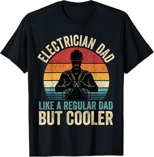Electrician Dad Like Regular Dad But Cooler Father's Day T-Shirt