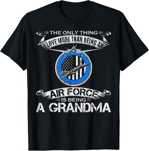 I Love More Than Being An Air Force Veteran Is Being Grandma T-Shirt