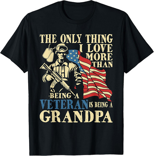 The Only Thing I Love More Than Being A Veteran  Grandpa T-Shirt