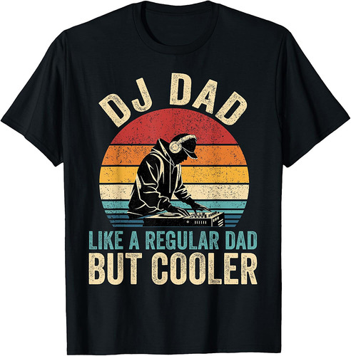 DJ Dad Like Regular Dad But Cooler Father's Day T-Shirt