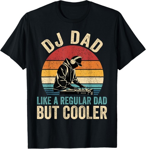 DJ Dad Like Regular Dad But Cooler Father's Day T-Shirt