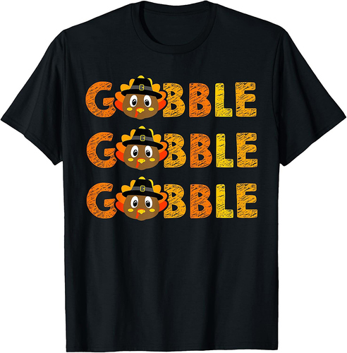 Gobble Turkey Day Happy Thanksgiving Women Toddler Girl Boy T-Shirt