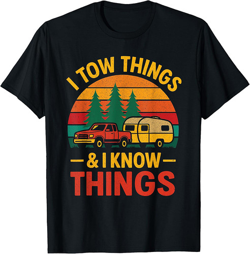 I Tow Things and I know Things Fathers Day T-Shirt