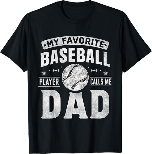 My Favorite Baseball Player Calls Me Dad Father's Day Sports T-Shirt