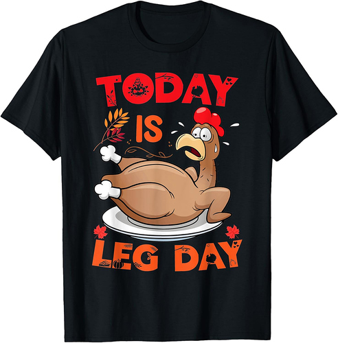 Funny To Day Is Leg Day Thanksgiving Turkey Family Dinner T-Shirt