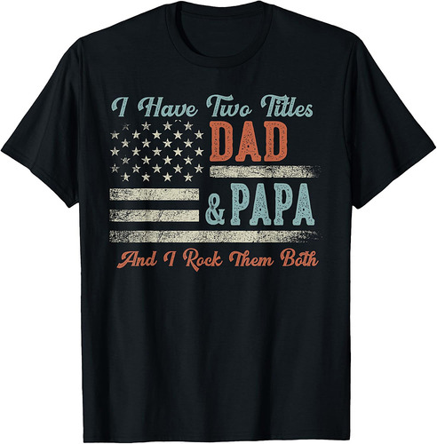 I Have Two Titles Dad & Papa I Rock Them Both  Papa T-Shirt
