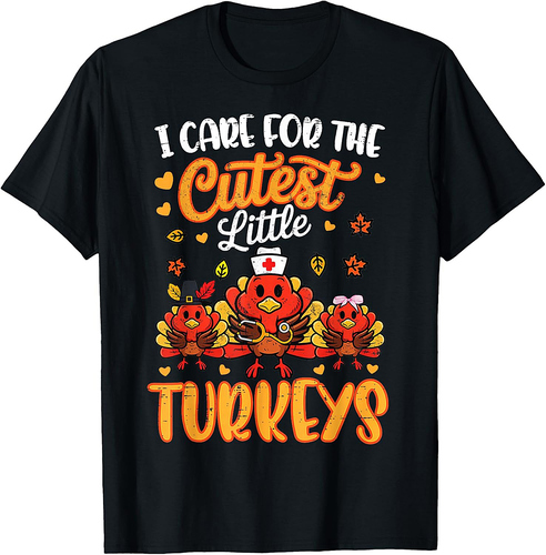 I Care for The Cutest Little Turkeys Thanksgiving T-Shirt