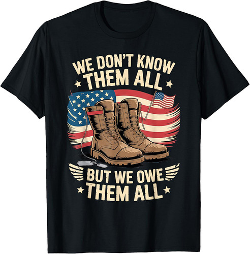 We Owe Them All Patriotic Veterans Day Memorial Day T-Shirt