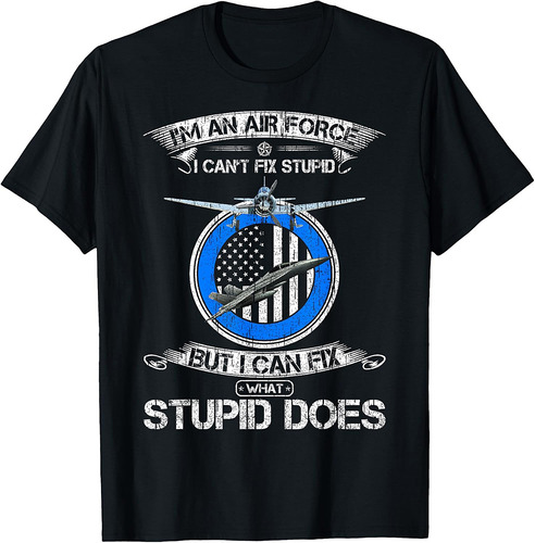 Vintage I Am An Air Force Veteran I Can Fix What Stupid Does T-Shirt