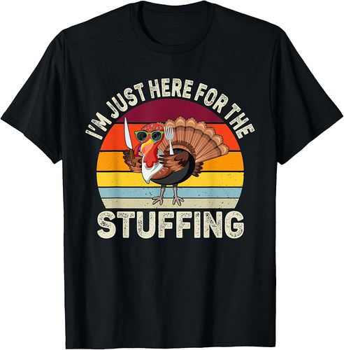 I'm Just Here For The Stuffing Thanksgiving Turkey Stuffing T-Shirt