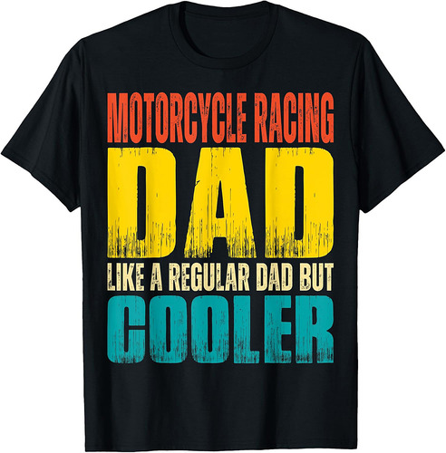 Mens Motorcycle Racing Dad  Like a Regular Dad but Cooler T-Shirt