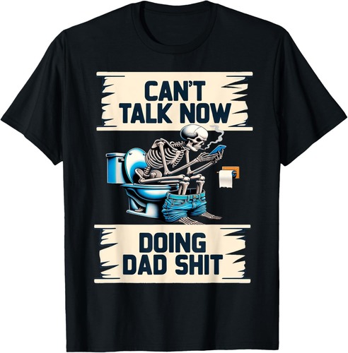 Doing Dad Shit Dad Joke Skeleton Dad Funny Fathers Day T-Shirt