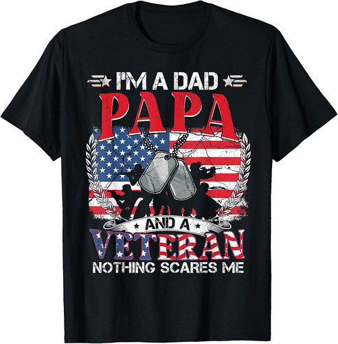 I'm Dad Papa Veteran Nothing Scares Me Father's Day T-Shirt