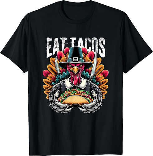 Eat Tacos Thanksgiving For A Festive Mexican Thanksgiving T-Shirt