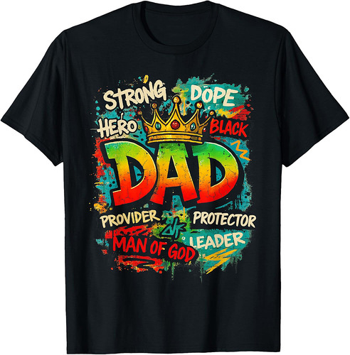 Juneteenth Dad Black Father Father's Day Strong Dope Black T-Shirt