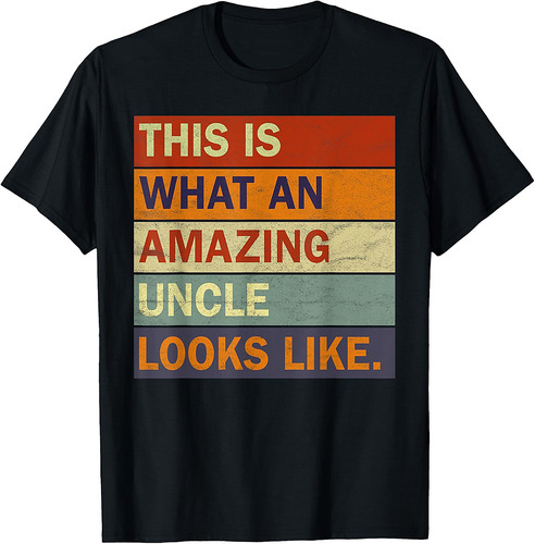This Is What An Amazing Uncle Looks Like Father's Day T-Shirt