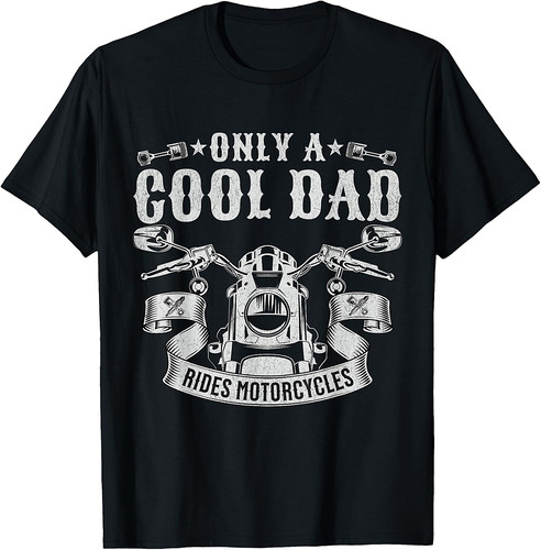 Biker Dad Only A Cool Dad Rides Motorcycles Motorbike Rider Father T-Shirt