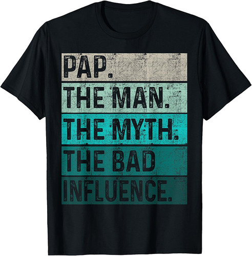 Father's Day Pap Gift The Man The Myth The Bad Influence T-Shirt