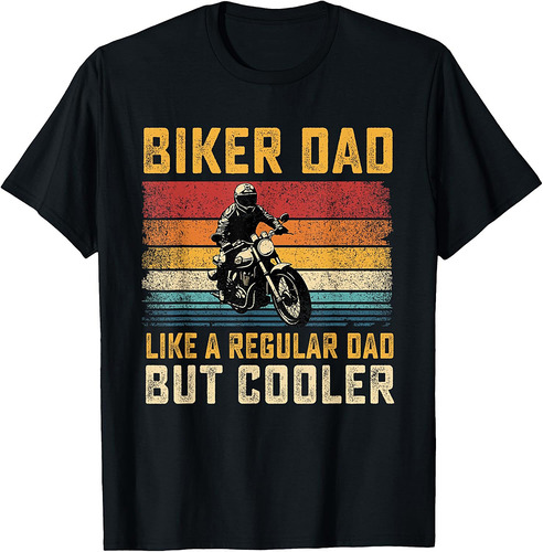 Biker Dad Like Regular Dad But Cooler Father's Day T-Shirt