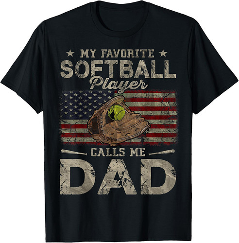 My Favorite Softball Player Calls Me Dad Father's Day Daddy T-Shirt