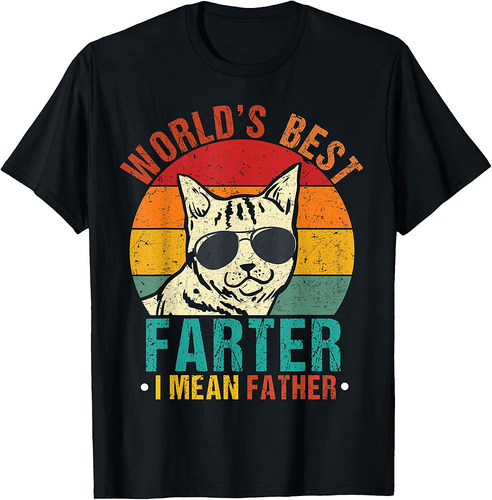 Worlds Best Farter I Mean Father Design Best Cat Dad Ever T-Shirt