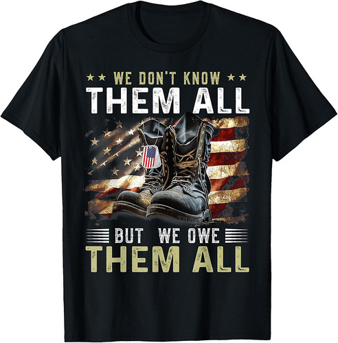 We Owe Them All Partiotic Veterans Day Memorial Day Military T-Shirt