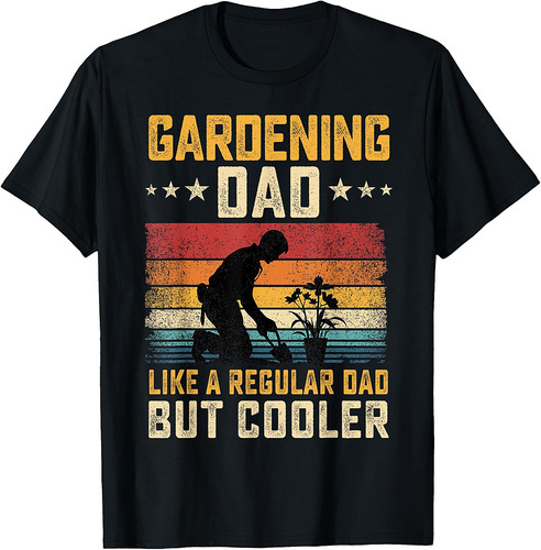 Gardening Dad Like Regular Dad But Cooler Father's Day T-Shirt