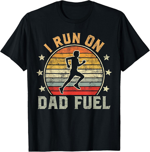 Funny Runner Dad, Running Dad I Run On Dad Fuel T-Shirt