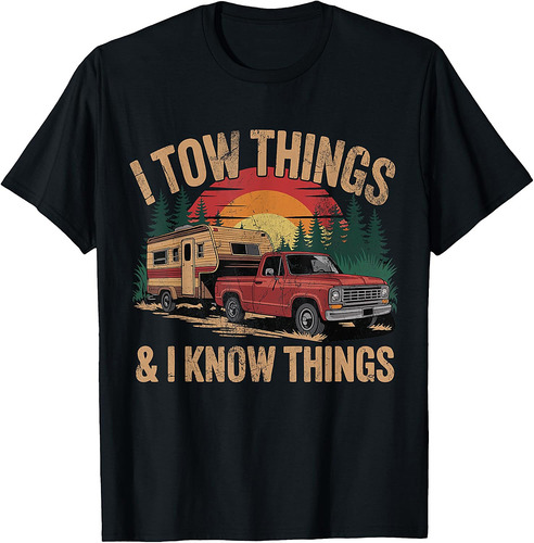 I Tow Things and I know Things Fathers Day T-Shirt