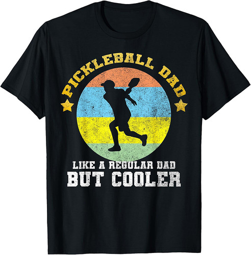 Pickleball Dad Like A Regular Dad But Cooler Father Paddle T-Shirt
